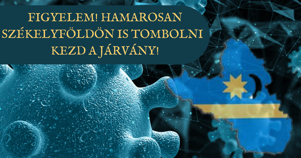 FIGYELEM! Hamarosan Székelyföldön is tombolni kezd a járvány!