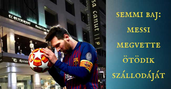 semmi baj messi mefgvette ötödik szállodáját