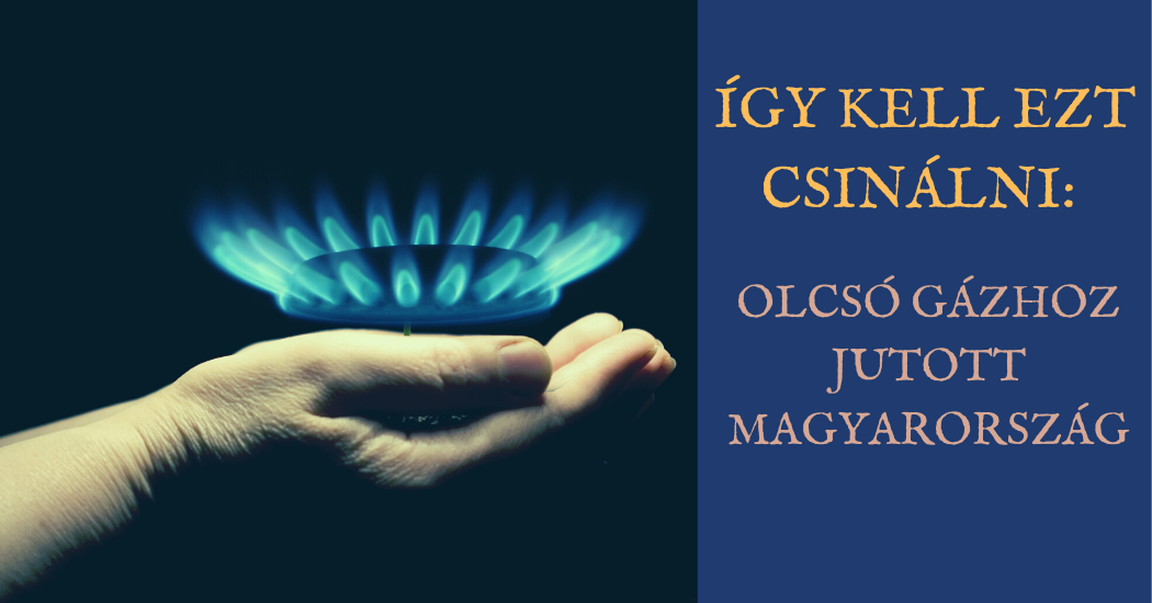 Így kell ezt csinálni olcsó gázhoz jutott Magyarország