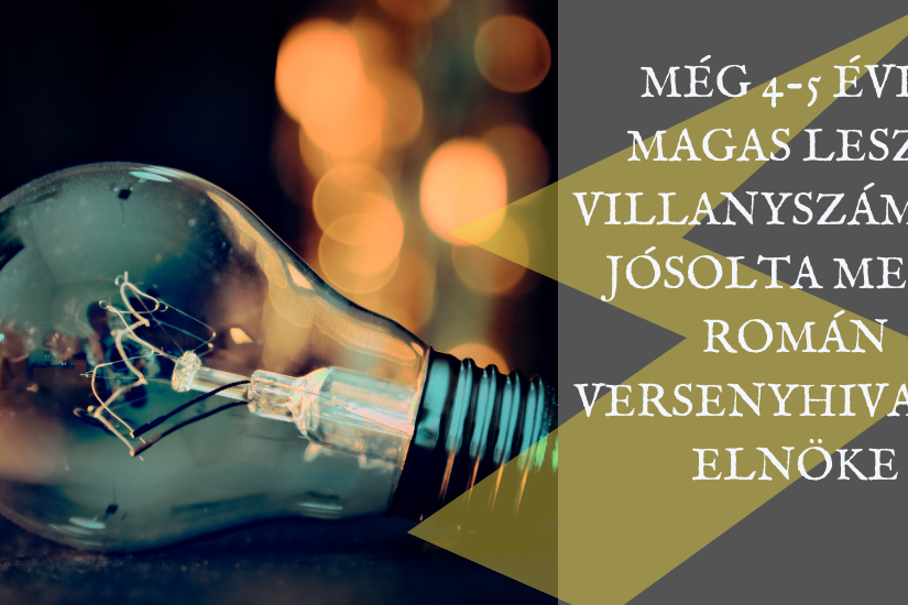 Még 4-5 évig magas lesz a villanyszámla – mondja a Román Versenyhivatal elnöke