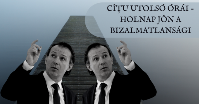 Cîțu utolsó órái – holnap jön a bizalmatlansági