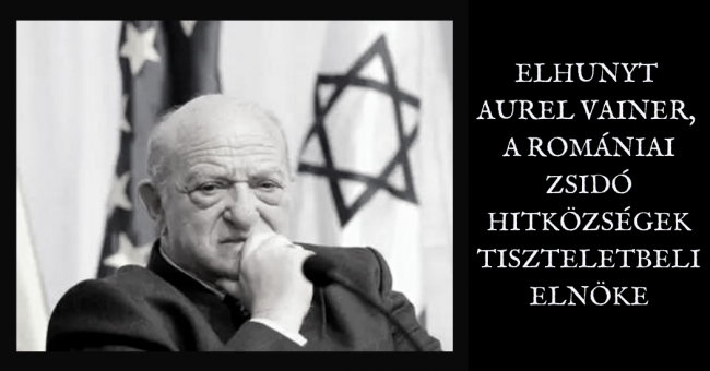 Elhunyt Aurel Vainer, a Romániai Zsidó Hitközségek tiszteletbeli elnöke