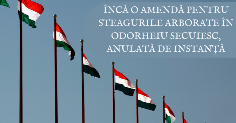 Încă o amendă pentru steagurile arborate în Odorheiu Secuiesc, anulată de instanţă