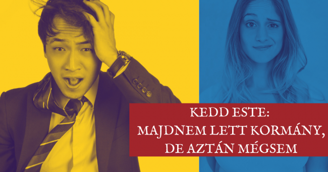 Kedd este majdnem lett kormány, de aztán mégsem (1)