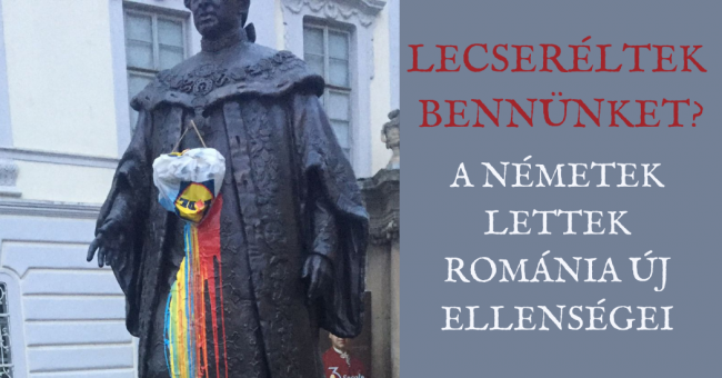 Lecseréltek bennünket a németek Románia új ellenségei