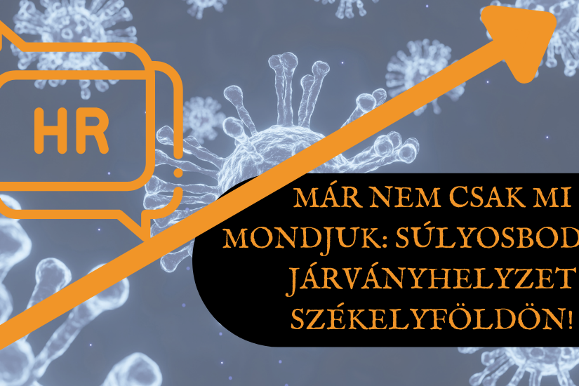 Már nem csak mi mondjuk súlyosbodik a járványhelyzet Székelyföldön!