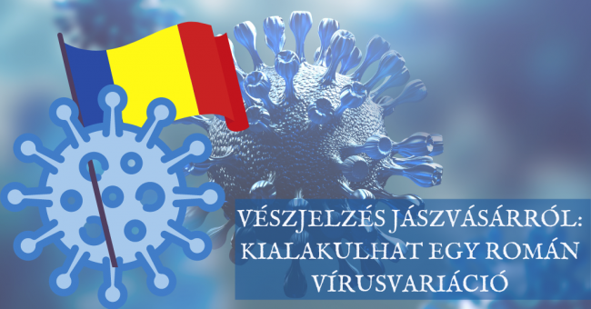 Vészjelzés Jászvásárról kialakulhat egy román vírusvariáció