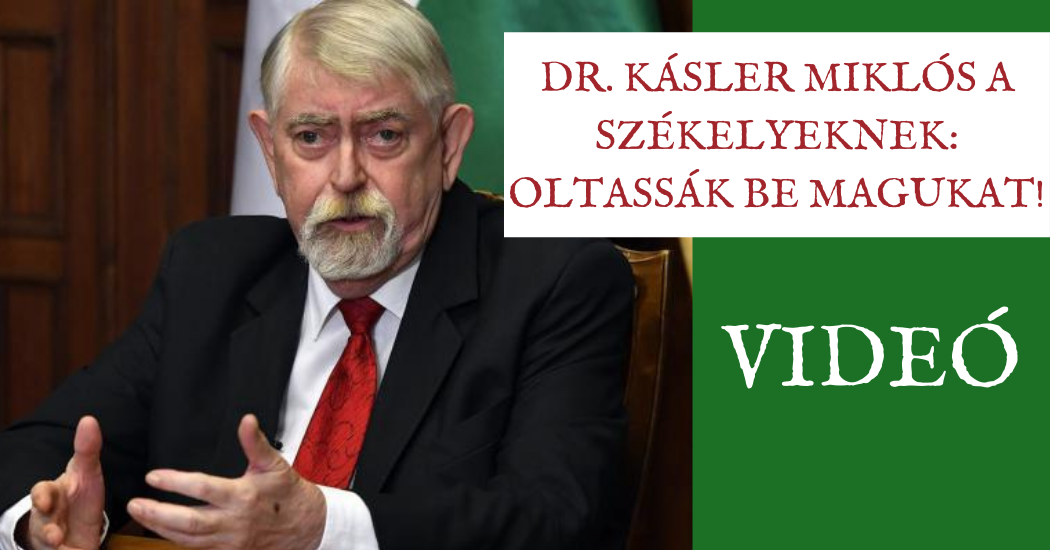 Dr. Kásler Miklós a székelyeknek oltassák be magukat!