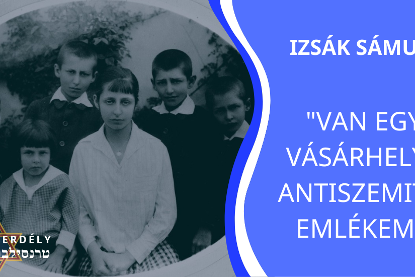Izsák Sámuel van egy vásárhelyi antiszemita emlékem