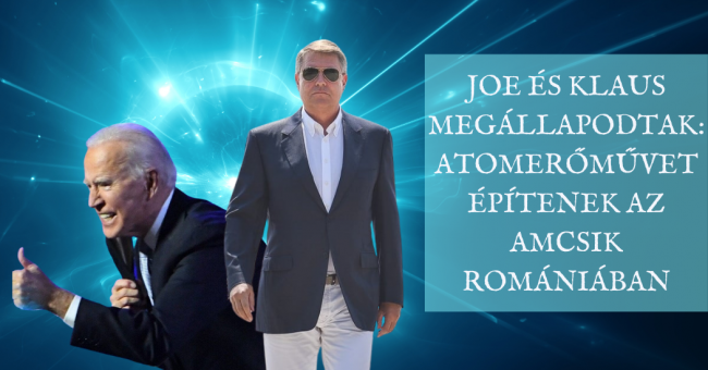 Joe és Klaus megállapodtak atomerőművet építenek az amcsik Romániában