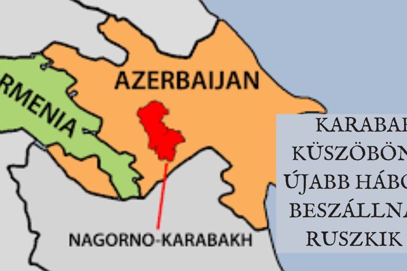 Karabah küszöbön az újabb háború, beszállnak a ruszkik is