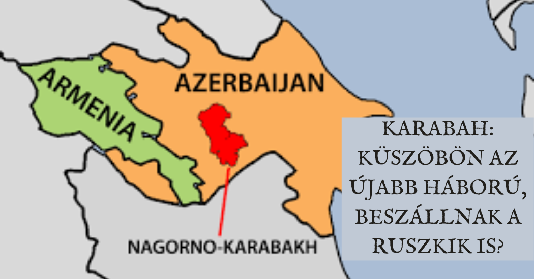 Karabah küszöbön az újabb háború, beszállnak a ruszkik is