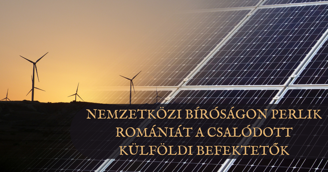 Nemzetközi bíróságon perlik Romániát a csalódott külföldi befektetők