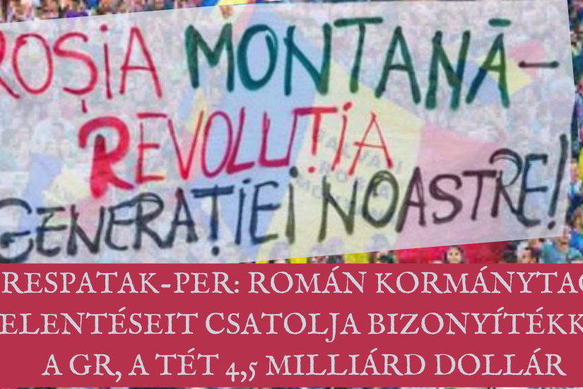 Verespatak-per román kormánytagok kijelentéseit csatolja bizonyítékként a GR, a tét 4,5 milliárd dollár