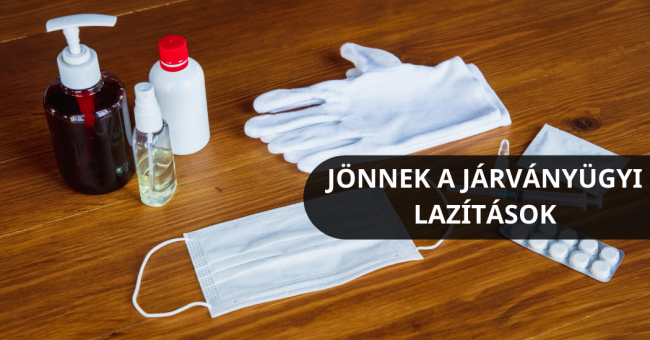 jönnek a járványügyi lazítások
